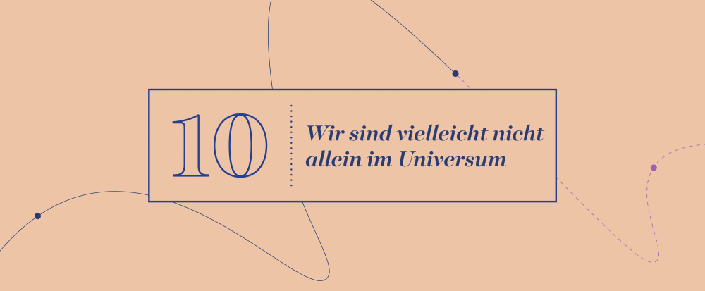 Schlüsselidee 10 - Wir sind vielleicht nicht allein im Universum