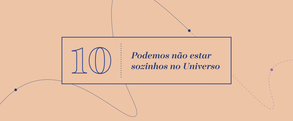 Grande Ideia 10 - Podemos não estar sozinhos no Universo