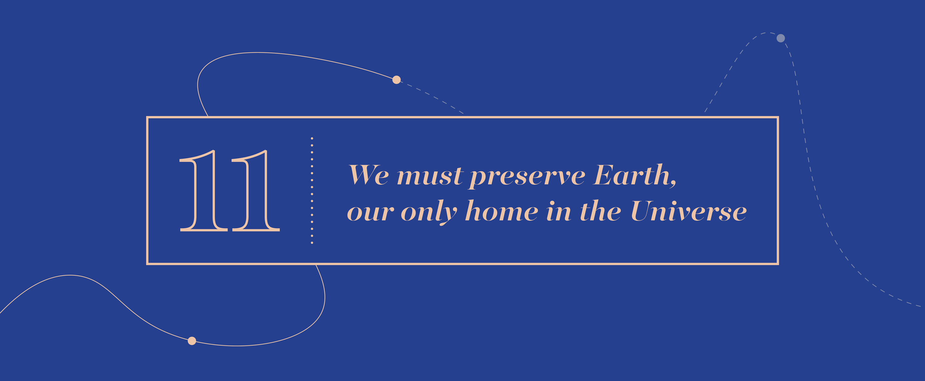 Big Idea 11 - We must preserve Earth, our only home in the Universe