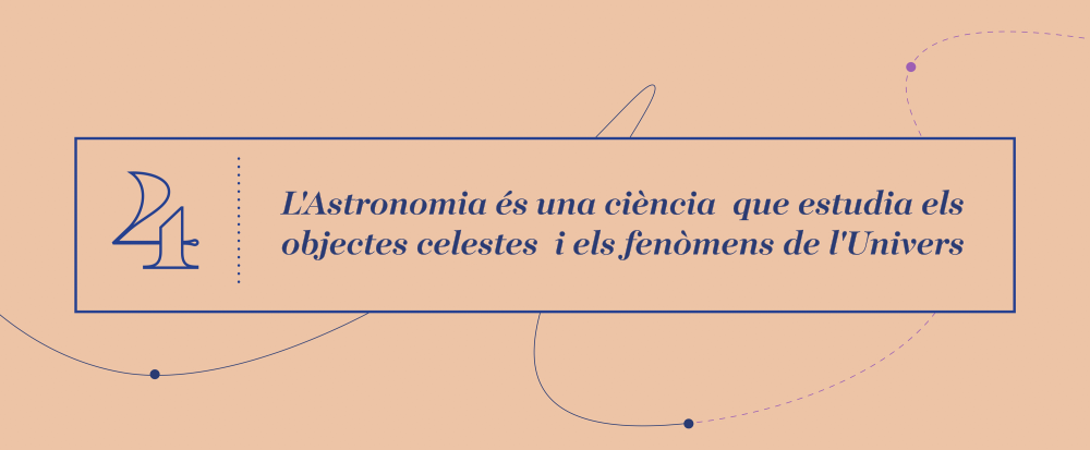 Gran idea 4 - L'Astronomia és una ciència que estudia els objectes celestes i els fenòmens de l'Univers