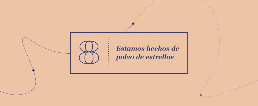 Gran Idea 8 - Estamos hechos de polvo de estrellas